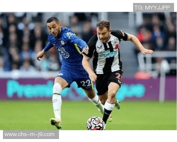 纽卡斯尔联对阵切尔西的精彩对决展现英超赛场的激烈竞争与球迷热情